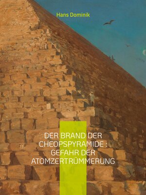 cover image of Der Brand der Cheopspyramide --Gefahr der Atomzertrümmerung